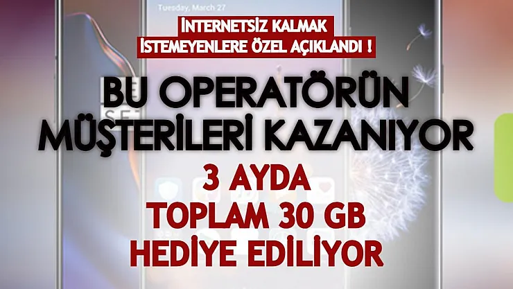 İnternetsiz kalmayın diye dev kampanya yapıldı! 3 ay boyunca 30 GB internet hediyesi verilecek