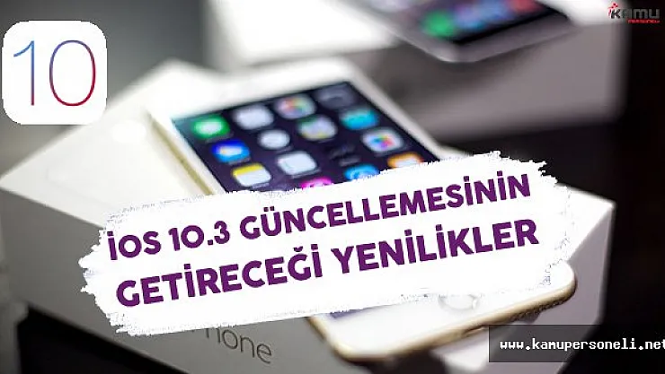 iOS 10.3 Güncellemesinin Getireceği Yenilikler