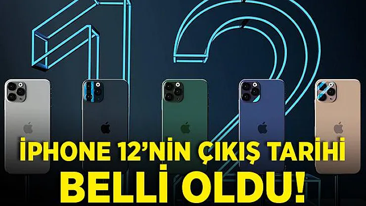 iPhone 12'nin çıkacağı tarih belli oldu!