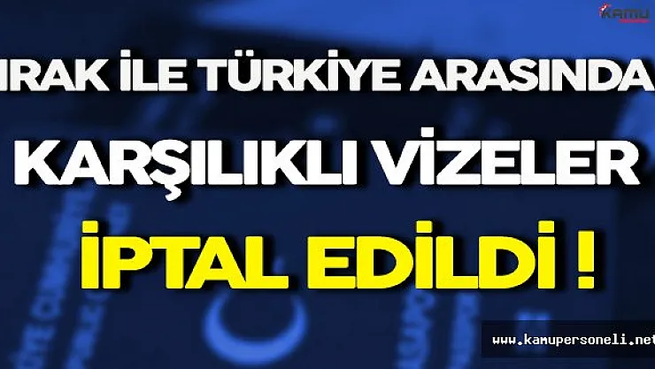 Irak İle Türkiye Arasındaki Vizeler Resmen Kaldırıldı