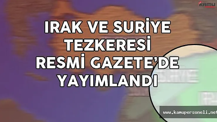 Irak ve Suriye Tezkeresi Resmi Gazete'de Yayımlandı