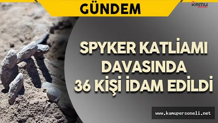 Irak'ta Spyker Katliamı Davası'nda 36 Kişi İdam Edildi
