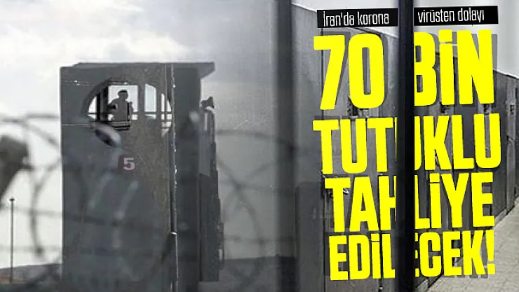 İran'da koronavirüsten dolayı 70 Bin tutuklu tahliye edilecek!