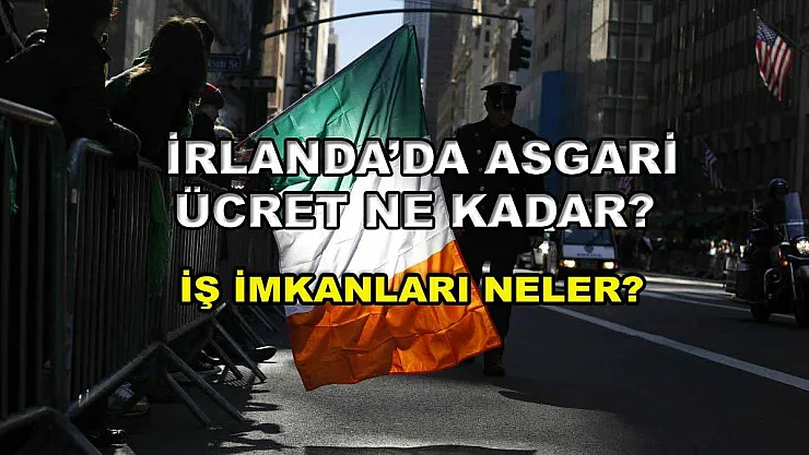 İrlanda'da Asgari Ücret Ne Kadar? İş İmkanları Neler?