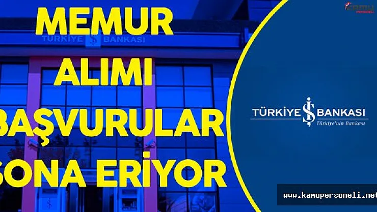 İş Bankası Memur Alımı Başvurularında Son Günler