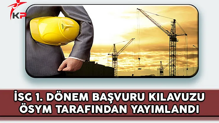 İSG 1. Dönem Başvuru Kılavuzu ÖSYM tarafından Yayımlandı