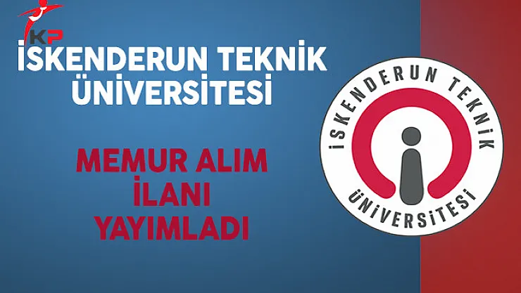 İskenderun Teknik Üniversitesi Memur Alım İlanı