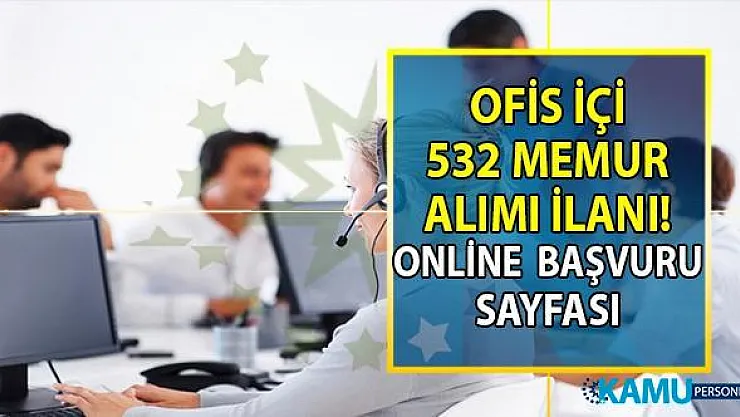 İŞKUR 03 Ağustos KPSS Şartsız en az ilköğretim, lise ve önlisans mezunu tam 532 ofis içi memur alımı iş başvurusu online sayfası