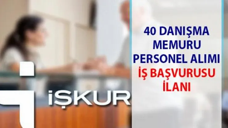 İŞKUR 0cak 2020'de 40 danışma memuru alımı yapacak!