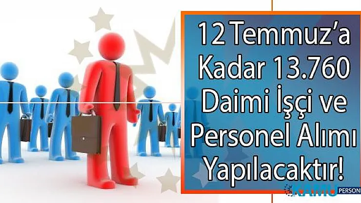 İŞKUR 12 Temmuz'a kadar 13 bin 760 personel istihdamı gerçekleştirecek! İŞKUR alım ilanları sayfası bu haber içeriğinde!
