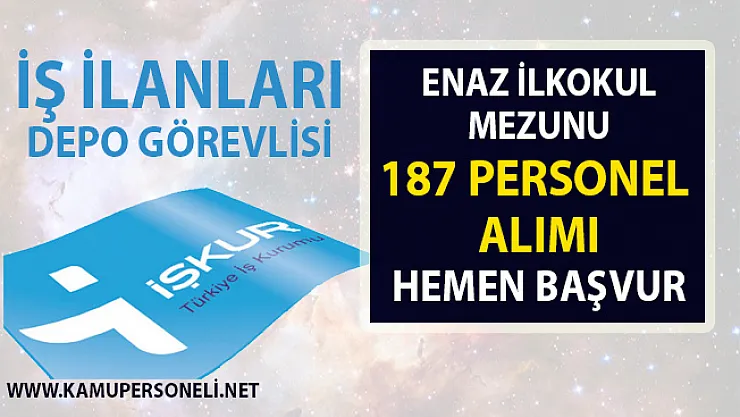 İŞKUR, 187 depo sevkiyatı personel alımı yapacaktır! 2019 Nisan ayı iş ilanları!..