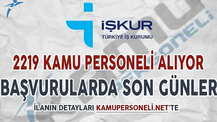 İŞKUR 2 Bin 219 Kamu Personeli Alımı Yapıyor ! Başvurularda Son Günler