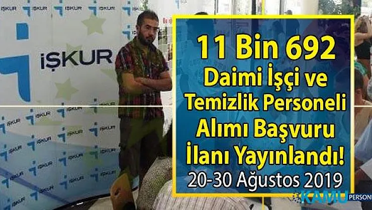 İŞKUR 20-30 Ağustos vasıflı vasıfsız en az ilkokul mezunu 11 bin 692 daimi Personel alımı yapılacak!