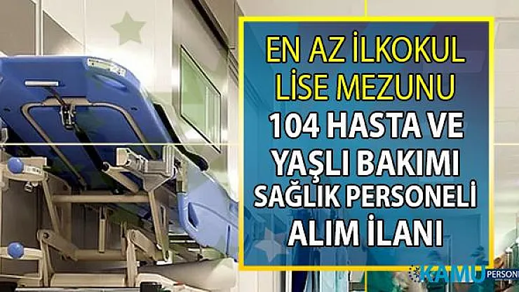 İŞKUR, 20 şehirde Hasta ve Yaşlı Bakım işinde çalışacak 104 personel alımı yapıyor! Sağlık personeli alımı başvuru şartları nelerdir?