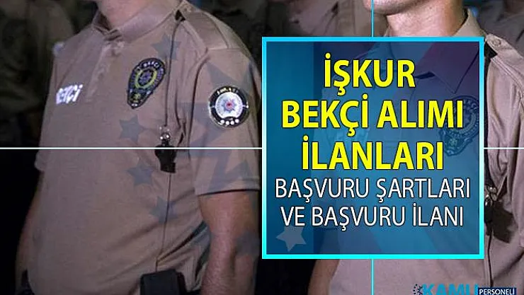 İŞKUR 2019 Bekçi Alım ilanı! İŞKUR tarafından bekçi alımı yapılacaktır!