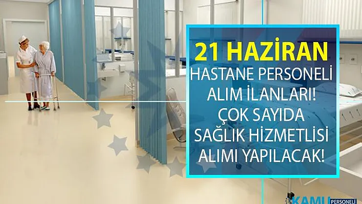 İŞKUR 21 Haziran yeni iş ilanları! İŞKUR hastane personeli alım ilanları iş başvurusu!