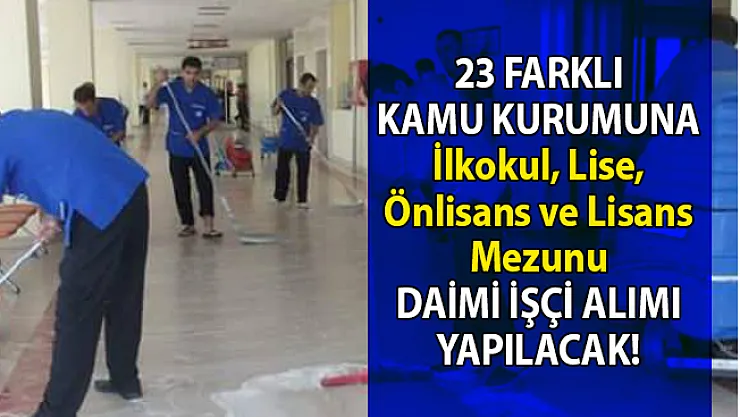 İŞKUR 23 farklı kamu kurumuna KPSS'li ve KPSS'siz işçi alımı yapılacağını duyurdu!