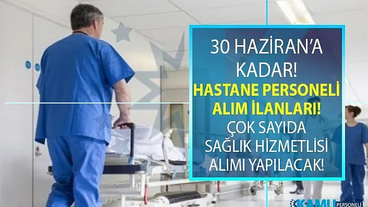 İŞKUR 28 Haziran yeni iş ilanları! İŞKUR hastane personeli alım ilanları iş başvurusu!