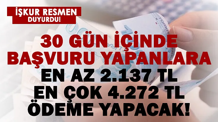 İŞKUR 30 gün içinde başvuranlara 2.137 TL – 4.272 TL arasında ödeme yapacak!