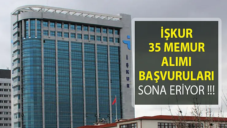 İŞKUR 35 Memur Alımı Başvuruları Sona Eriyor!