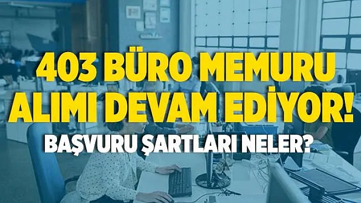 İŞKUR 403 büro memuru alımı devam ediyor! Başvuru şartları neler?