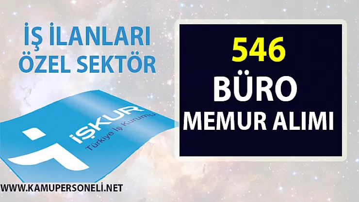 İŞKUR 546 büro memur alımı için yeni iş ilanları yayımladı!..