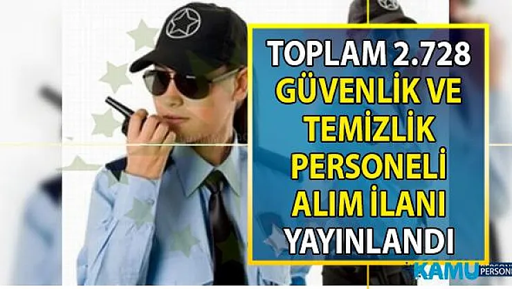 İŞKUR 64 şehirde güvenlik alımı ve temizlik personeli alımı için yeni iş ilanları yayınladı!