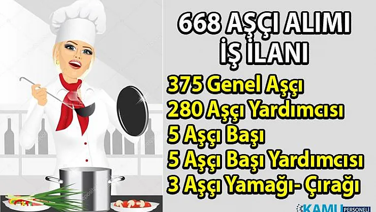İŞKUR, 668 aşçı personel alımı ilanı yayınladı! Aşçı alımı iş başvuru şartları nelerdir?