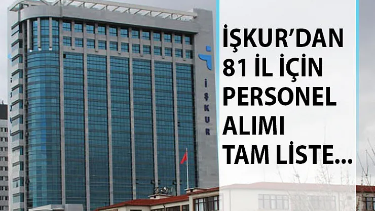 İŞKUR 81 İl Personel Alımı! İŞKUR İl İl Personel Alımı Tam Listesi