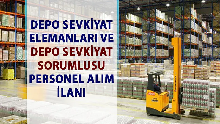 İŞKUR açık iş ilanları! Depo sevkiyat elemanı-sorumlusu personel alımı iş başvurusu!
