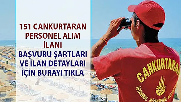 İŞKUR açık iş ilanları yayınladı! 151 Cankurtaran personel alımı yapılacaktır!