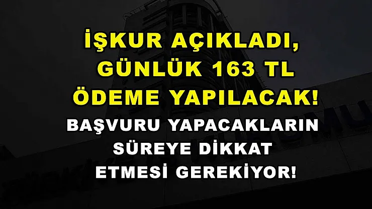 İŞKUR açıkladı, günlük 163 TL ödeme yapılacak! Başvuru yapacakların süreye dikkat etmesi gerekiyor!