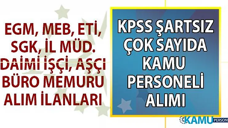İŞKUR aracılığı ile 10 Kamu kurumu KPSS şartsız daimî personel alımı yapacak! Kamu Personeli alımı iş ilanları