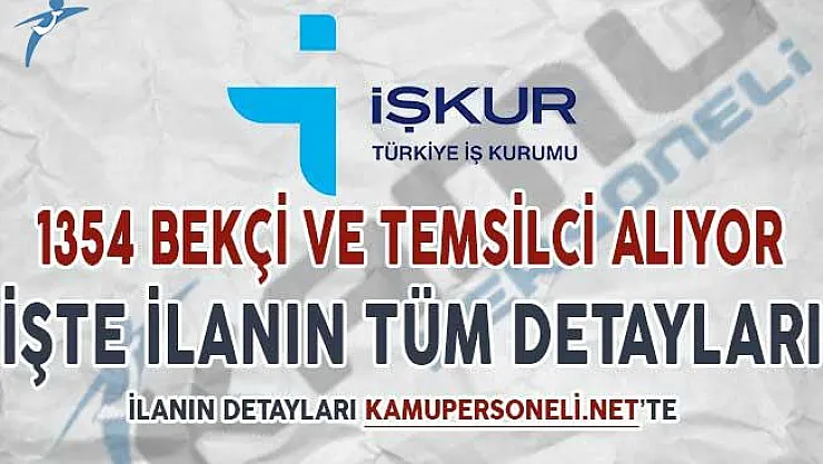 İŞKUR Aracılığı İle 1354 Bekçi ve Temsilci Alımı Yapılıyor ! İşte Tüm Detaylar