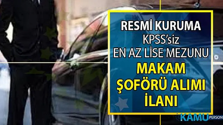 İŞKUR aracılığı ile 18-40 yaş aralığında Kamuya makam şoförü alımı yapılacak!