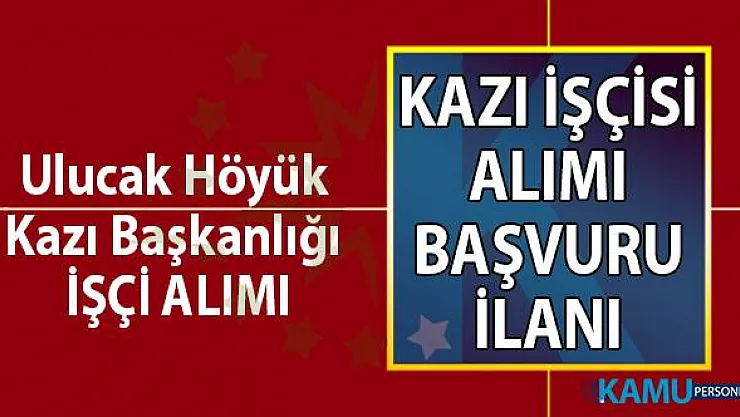 İŞKUR aracılığı ile  31 Ağustos'a kadar Höyük kazı Başkanlığı tarafından 15 kazı işçisi alımı yapacaktır.