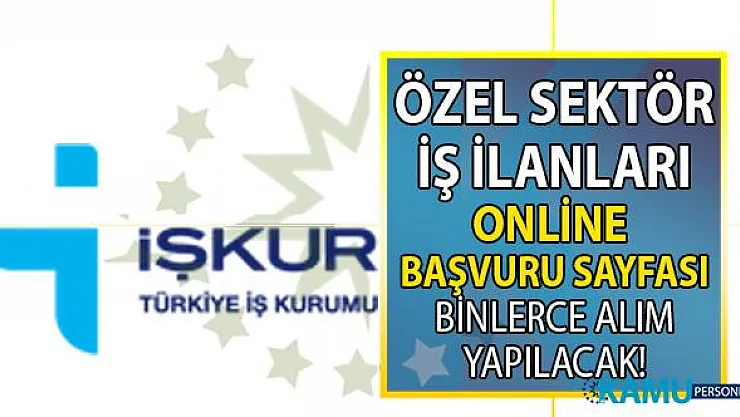 İŞKUR bu hafta vasıflı vasıfsız binlerce personel alımı yapacak! İŞKUR aracılığı ile personel alan özel kurumların iş ilanları!