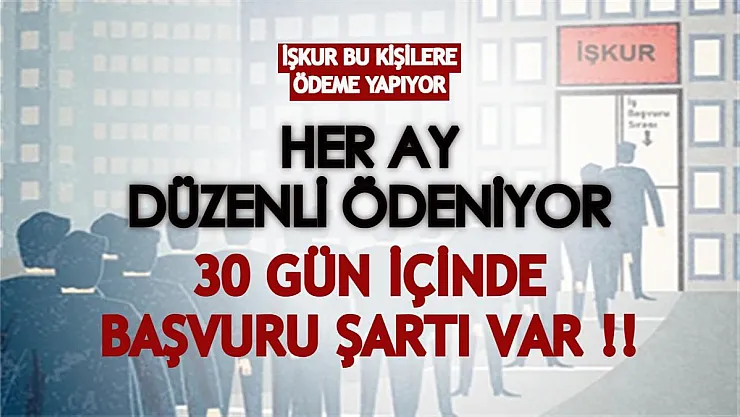 İŞKUR bu kişilere ödeme yapıyor! 30 gün içinde başvuru şartı var