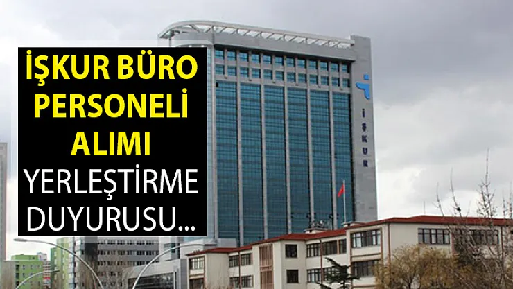 İŞKUR Büro Personeli Alımı Yerleştirme Duyurusu Yayımlandı- İŞKUR Büro Personeli Alımı 2019