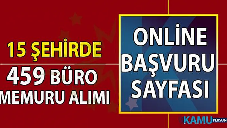 İŞKUR en az lise, önlisans ve lisans mezunu KPSS şartsız 15 şehirde 459 büro memuru alımı iş başvuru sayfası