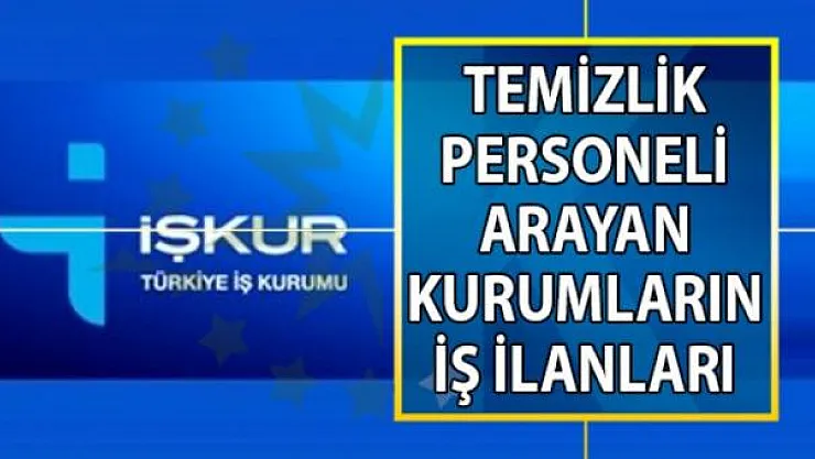 İŞKUR Eylül ayı temizlik iş ilanları! Bay bayan 1650 temizlik personeli alımı yapılacak!