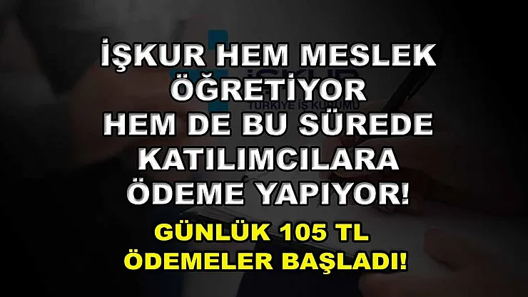 İŞKUR hem meslek öğretiyor hem de bu sürede katılımcılara ödeme yapıyor! Günlük 105 TL ödemeler başladı!