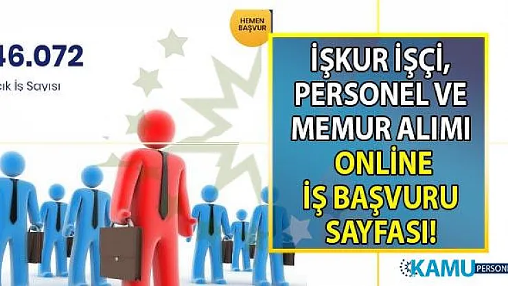 İŞKUR il bazında online başvuru sayfası ve son dakika yayınlanan 46 Bin 072 güncel iş ilanları!