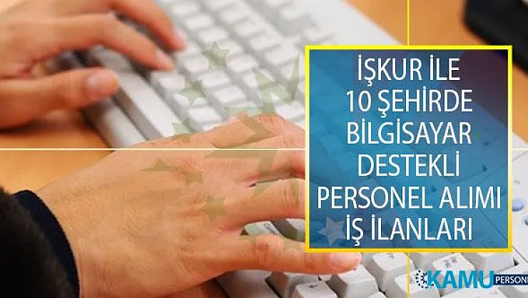 İŞKUR İle 10 Şehirde Bilgisayar Kullanabilen Çizim Elemanı, Reklam Tasarım Elemanı ve Operatör Alımı Yapılıyor!