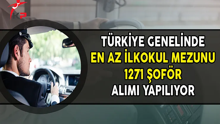 İşkur ile En Az İlkokul Mezunu 1271 Şoför Alınıyor (Türkiye Geneli)