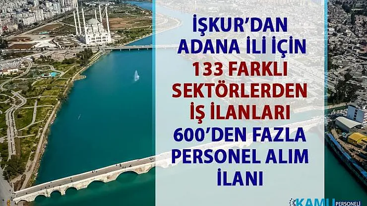 İŞKUR iş ilanları Adana! Personel alımı iş başvurusu ilanı
