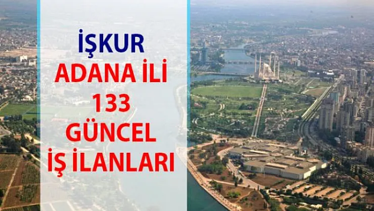 İŞKUR iş ilanları Adana! Personel alımı iş başvurusu ilanı