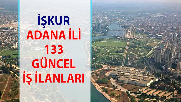 İŞKUR iş ilanları Adana! Personel alımı iş başvurusu ilanı