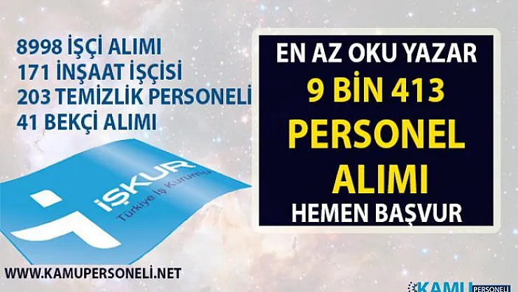 İŞKUR iş ilanları! Vasıflı Vasıfsız işçi alımı ve personel alımı iş başvurusu...