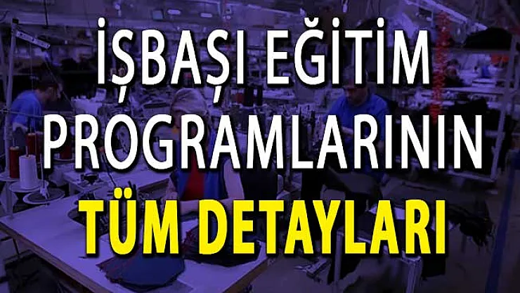 İŞKUR İşbaşı Eğitim Programları Desteğinin Tüm Detayları